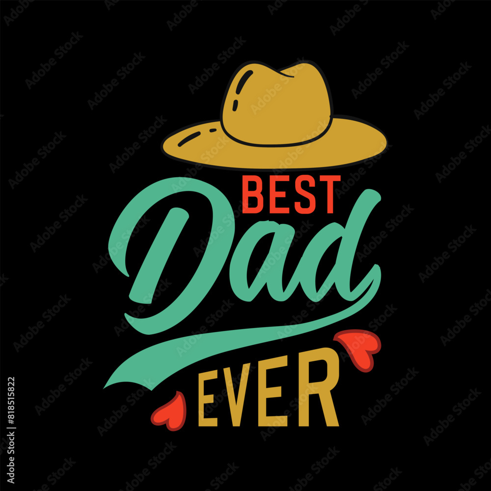 Best Dad Ever- Father's Day Gift Quote. Typography Tshirt Design vector Illustration.