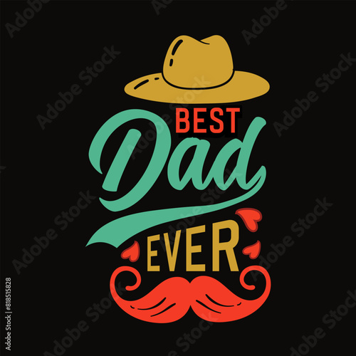 Best Dad Ever- Father's Day Gift Quote. Typography Tshirt Design vector Illustration.