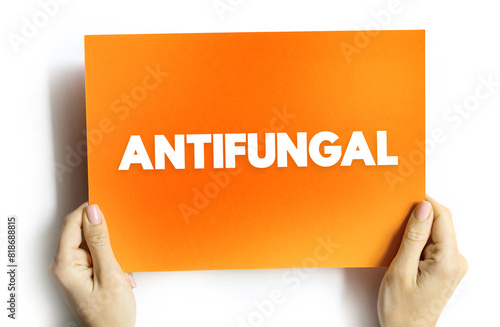 Antifungal - medicines are used to treat fungal infections, which most commonly affect your skin, hair and nails, text concept on card photo