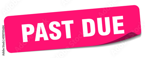 past due sticker. past due label