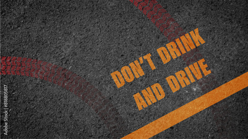 Don't Drink and Drive written on the road,Lane with the text Dont drink and drive	