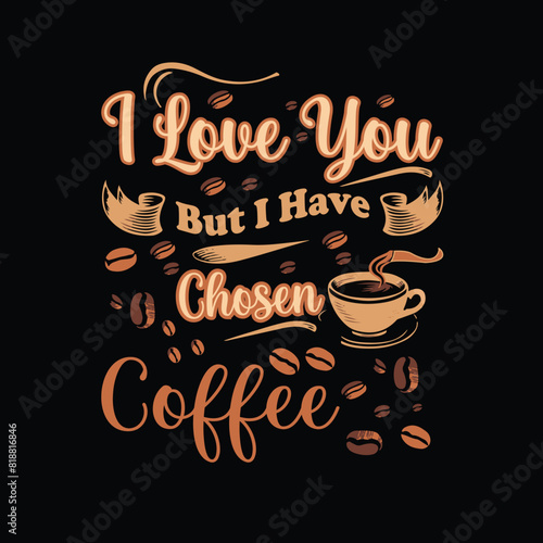 I love you but I have chosen coffee vector design