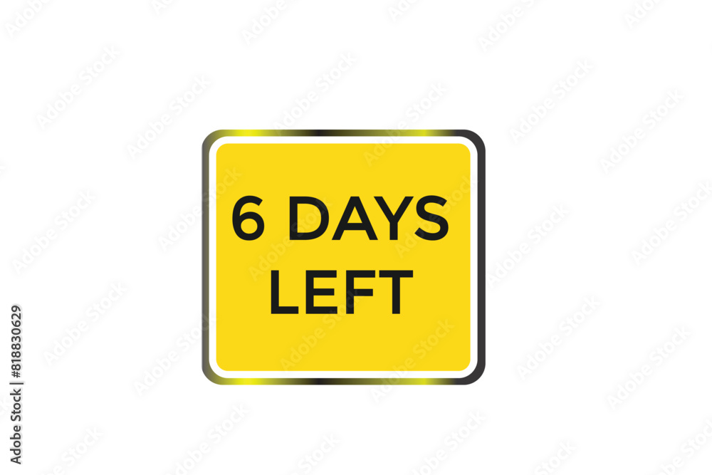 6 days left countdown to go one time, background template 6 days left, countdown sticker left banner business, sale, label button, 6 days left countdown to go one time, background template 6 days left, countdown sticker left banner business, sale, label button,