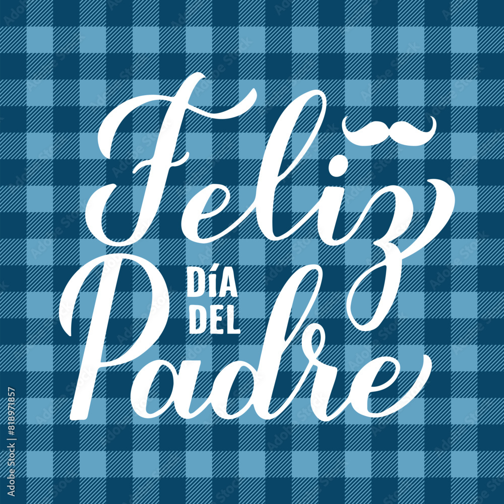 Happy Fathers Day in Spanish. Feliz dia del Padre calligraphy hand lettering on blue buffalo plaid background. Vector template for typography poster, banner, greeting card, flyer, postcard, etc.