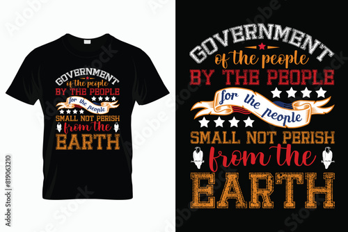 Typhography t- shirt design Government of the people by the people for the people small not perish from the earth [Converted].eps