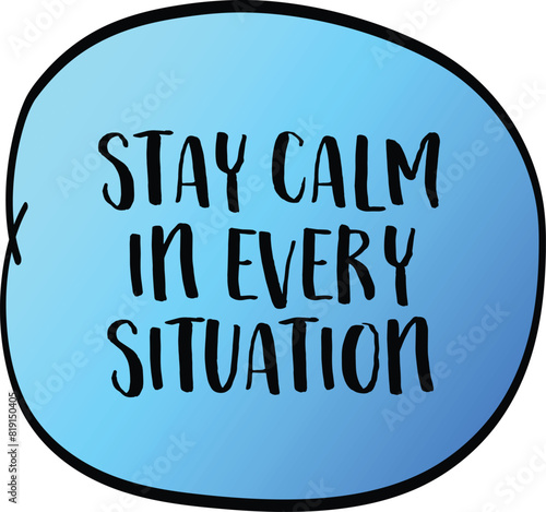 stay calm in every situation, inspirational reminder note, self control and personal development concept