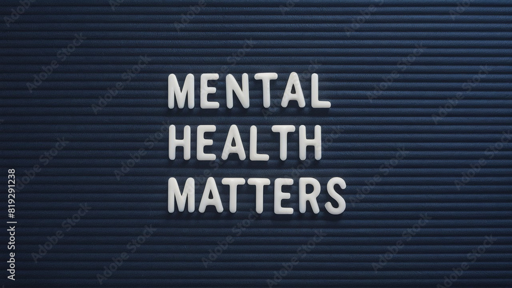 Mental health matters motivational quote on the letter board. Inspiration psycological text.