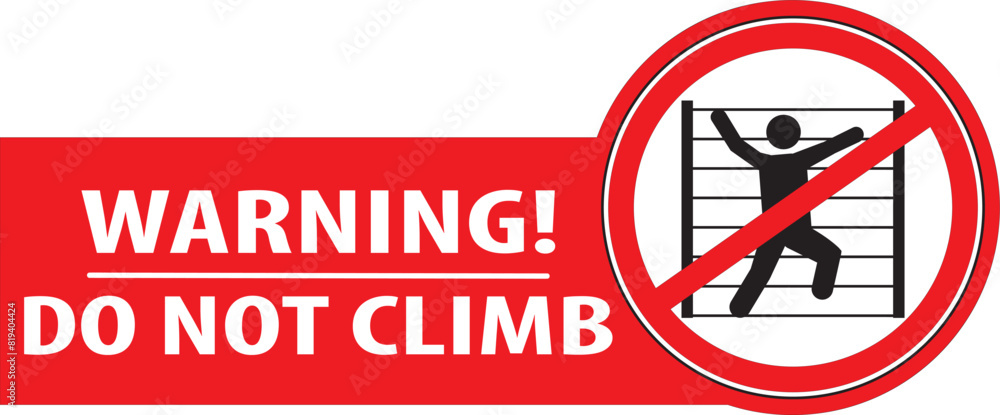 Do not climb danger sign notice vector.eps Do not climb danger sign notice vector.eps