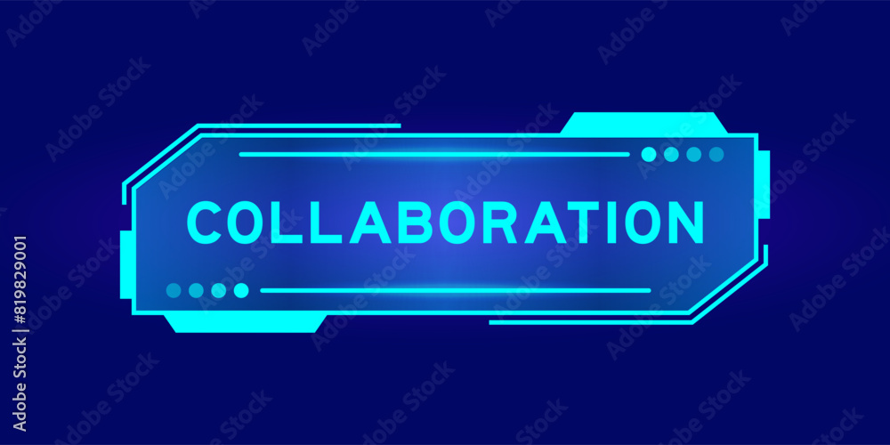 Futuristic hud banner that have word collaboration on user interface screen on blue background Futuristic hud banner that have word collaboration on user interface screen on blue background