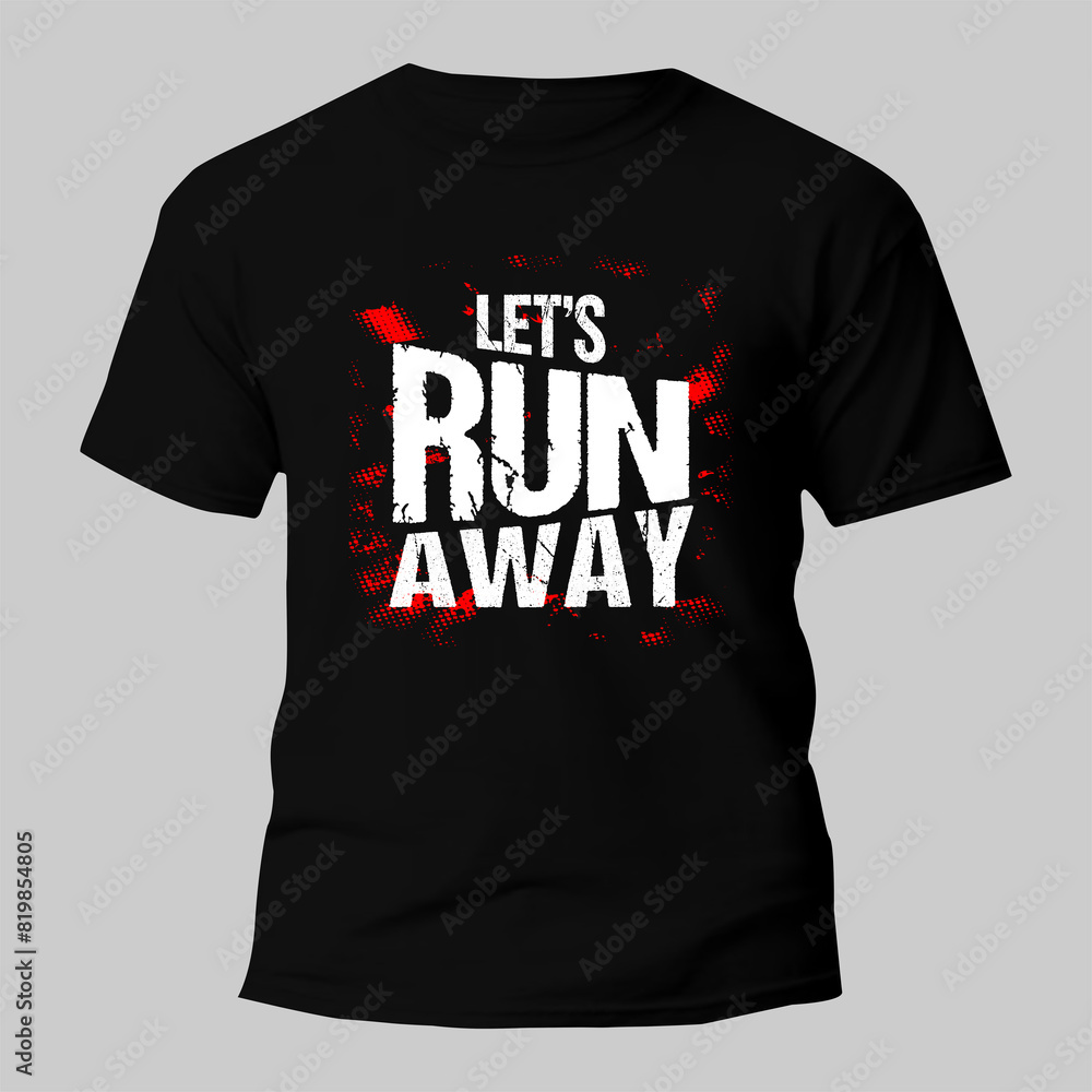let's run away t shirt typography design for print let's run away t shirt typography design for print