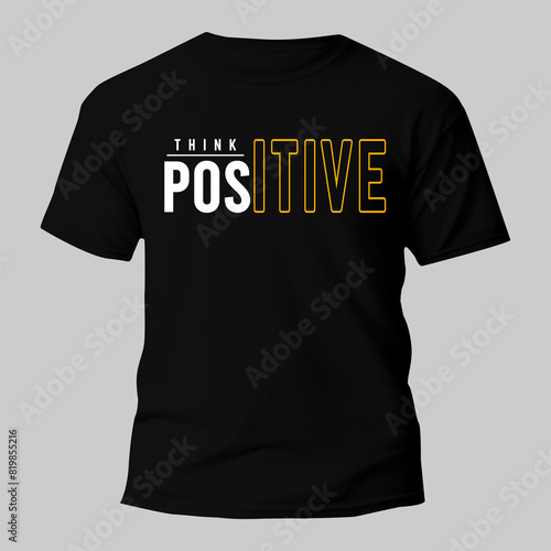 think positive t shirt typography design for print