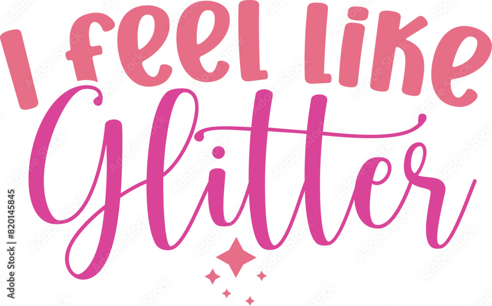 I Feel Like Glitter I Feel Like Glitter
