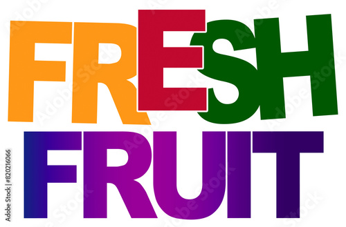 Fresh Fruit, creative text design, isolated on white background, illustration,