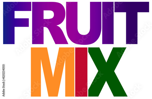 Fruit Mix, creative text design, isolated on white background, illustration,