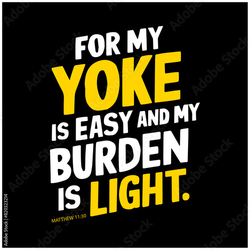 Bible Verses Bible Quote. Motivation Lettering. Illustration Lettering. Bible Lettering for my yoke is easy and my burden is light 