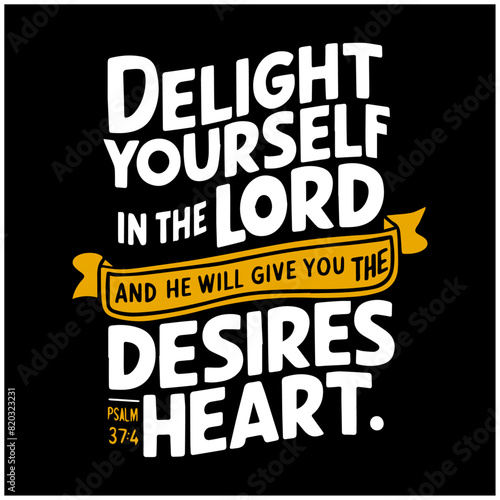 Bible Verses Bible Quote. Motivation Lettering. Illustration Lettering. Bible Lettering delight yourself in the lord and he will give you the desires heart