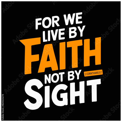 Bible Verses Bible Quote. Motivation Lettering. Illustration Lettering. Bible Lettering for we live by faith not by sight 