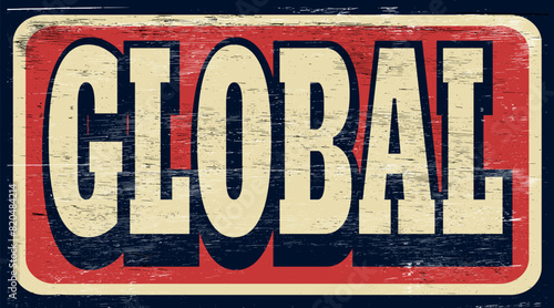 Aged and worn global sign on wood