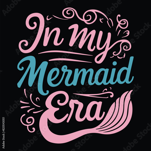 In My Mermaid Era T-Shirt Design Vector
