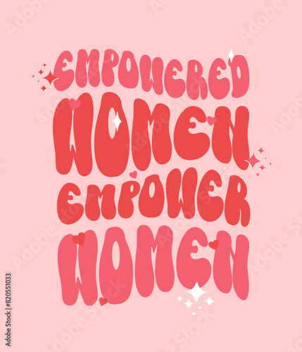 Empowered Women Empower Women hand draw lettering Funny season slogans. Isolated calligraphy quotes for travel agency, beach party. Great design for banner, postcard, print or poster (ID: 820551033)