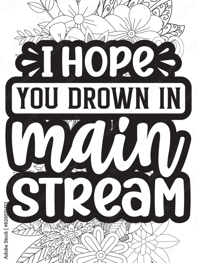Sassy Quotes Flower Coloring Page Beautiful black and white illustration for adult coloring book Sassy Quotes Flower Coloring Page Beautiful black and white illustration for adult coloring book