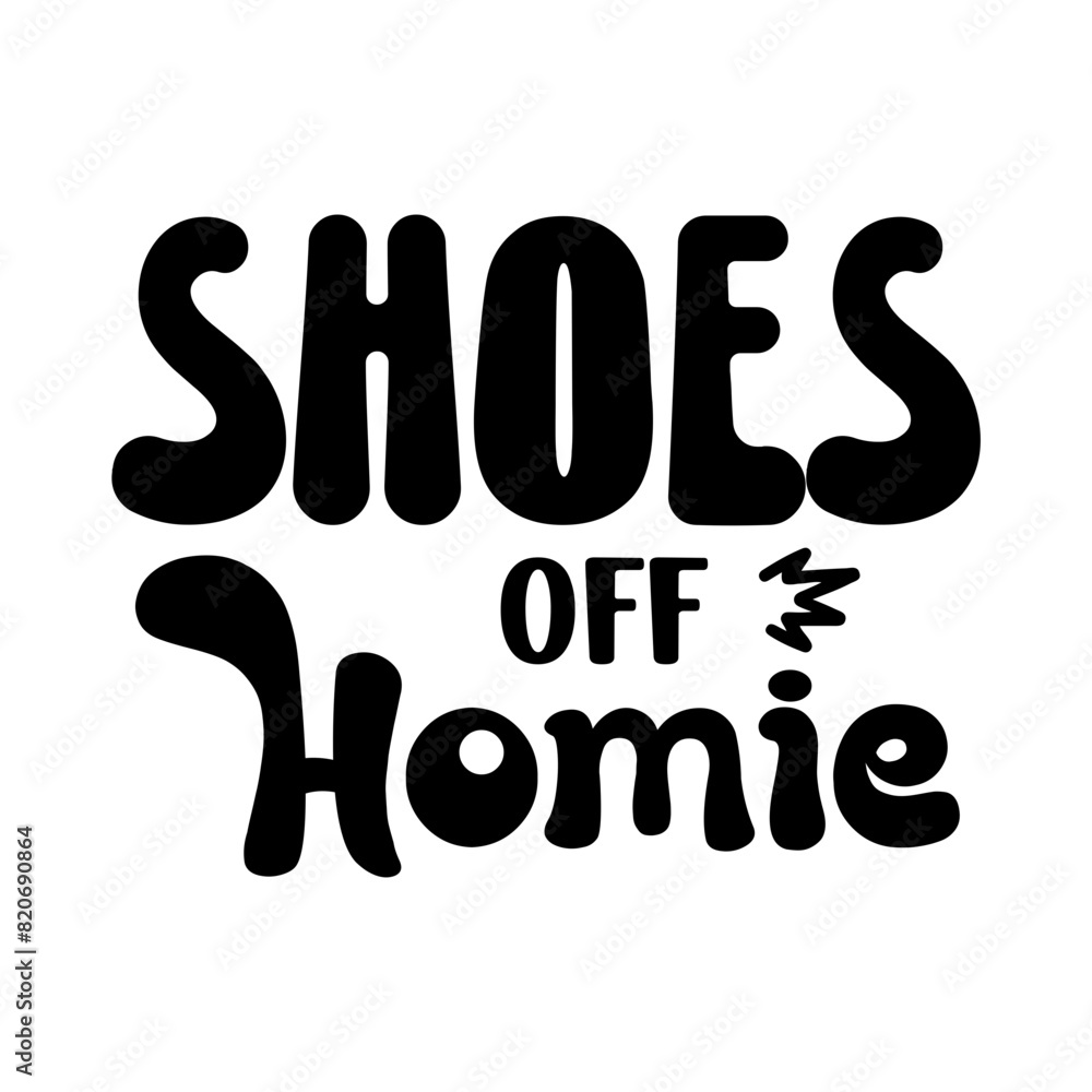 Shoes Off Homie SVG Shoes Off Homie SVG