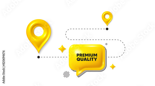Road journey position 3d pin. Premium quality tag. High product sign. Top offer symbol. Premium quality message. Chat speech bubble, place banner. Yellow text box. Vector