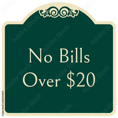 Payment sign no bills over  20