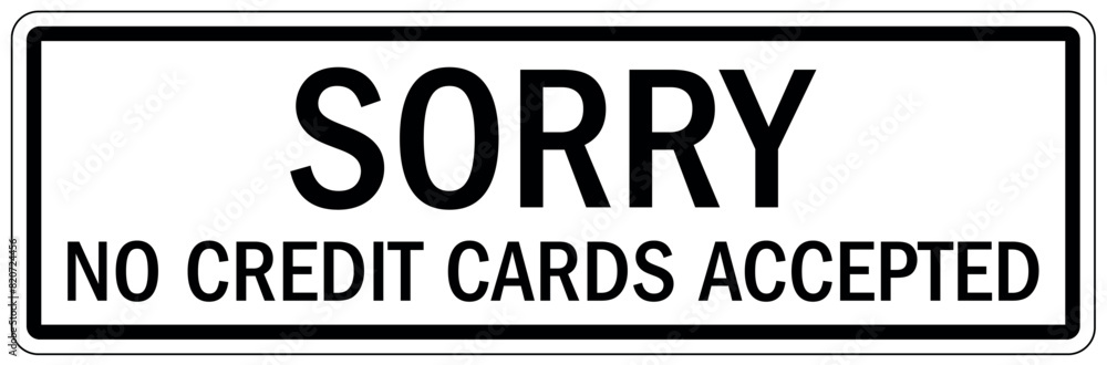 Payment sign sorry, no credit card accepted Payment sign sorry, no credit card accepted