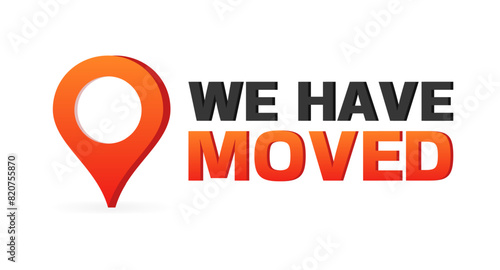 We Have Moved sign icon. Flat style. Vector icon