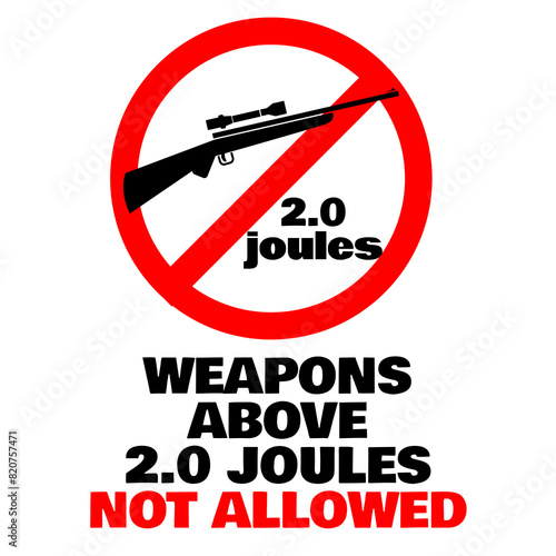 Weapons above 2.0 joules not allowed. Airsoft field forbidden red circle sign.
