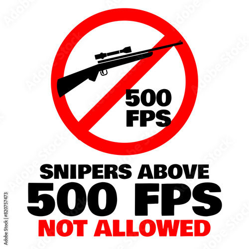 Snipers above 500fps not allowed. 500 fps. Airsoft field forbidden red circle sign.