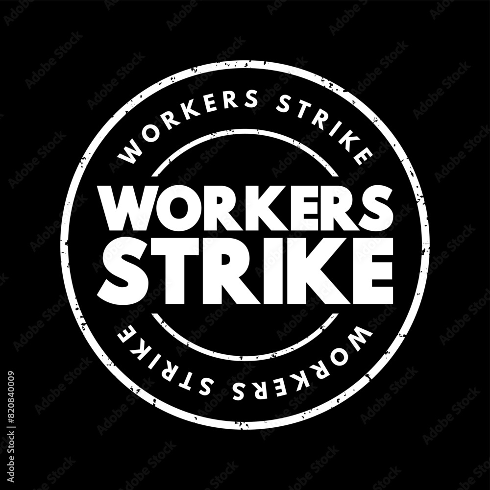 Workers strike - collective refusal by employees to work under the conditions required by employers, text concept stamp