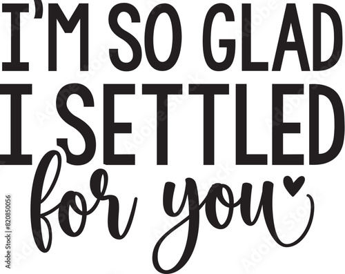 I'm so Glad I Settled for You