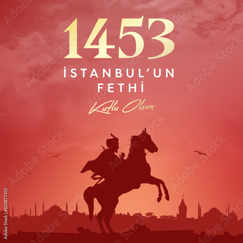29 Mayıs 1453 istanbul'un Fethi Kutlu Olsun, Translation: 29 may Day is Happy Conquest of Istanbul. Fall of Constantinople in 1453. Sultan Mehmed the Conqueror (Fatih Sultan Mehmed)