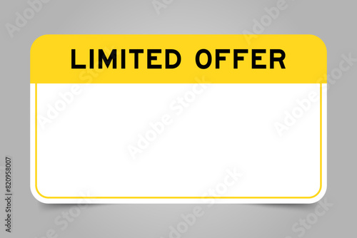 Label banner that have yellow headline with word limited offer and white copy space, on gray background