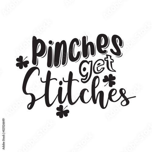 Pinches Get Stitches Vector Design on White Background