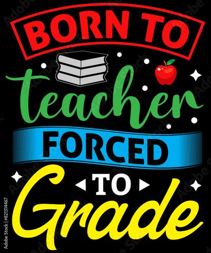 Born to teacher forced to grade t-shirt design, Mom, Mother Design, Mom Design, Mother's Day Bundle