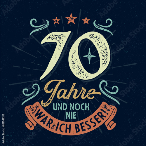 70 Jahre und noch nie war ich besser - Witziges ideal zum Bedrucken von Textilien, Tassen, Taschen und anderen Werbeartikeln
