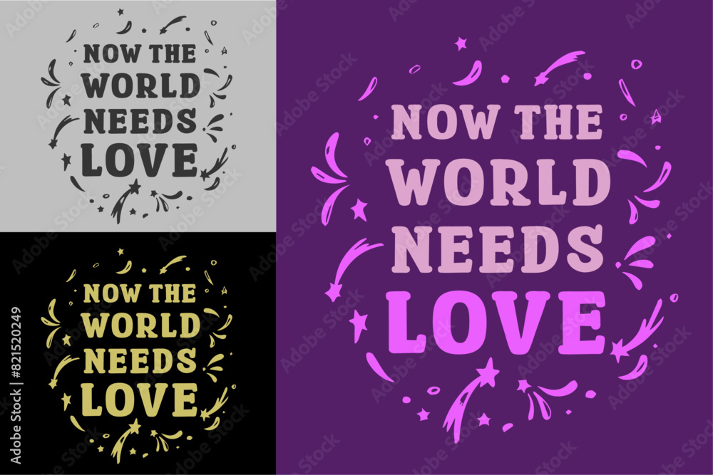 Now the world needs love lettering card. Valentine's Day quotes kindness art. Cute love text shirt design and print vector. Groovy retro vintage hippie spiritual girl aesthetic message Now the world needs love lettering card. Valentine's Day quotes kindness art. Cute love text shirt design and print vector. Groovy retro vintage hippie spiritual girl aesthetic message
