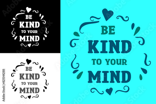 Be kind to your mind lettering design poster. Self love quotes. Groovy retro vintage aesthetic. Cute colorful positive mental health text printable vector for women t-shirt design