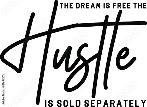 7. the dream is free the hustle is sold separately photo