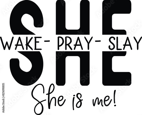 8. She Wake Pray Slay, She is me Svg