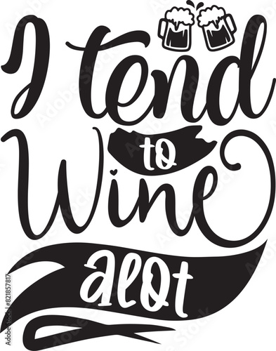 I tend to wine