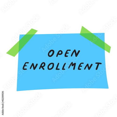 Blue piece of paper taped to the wall with the phrase - open enrollment. Flat design. Hand drawn illustration on white background.