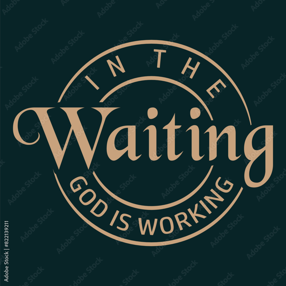 Fototapeta premium In the Waiting God is Working