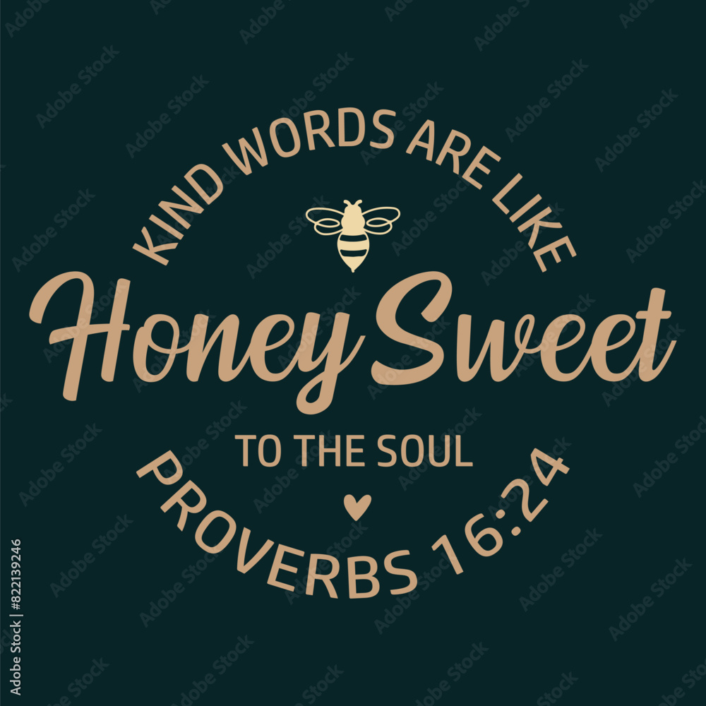 Kind Words Are Like Honey Sweet To The Soul 
