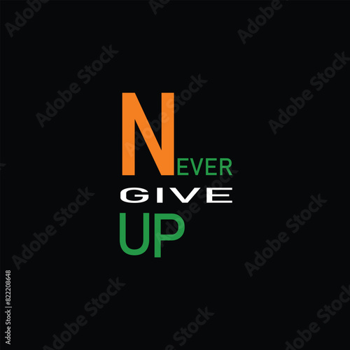 never give up t shirt design 