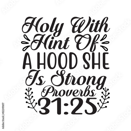Holy With A Hint Of Hood She Is Strong Proverbs 3125 SVG Cut File
