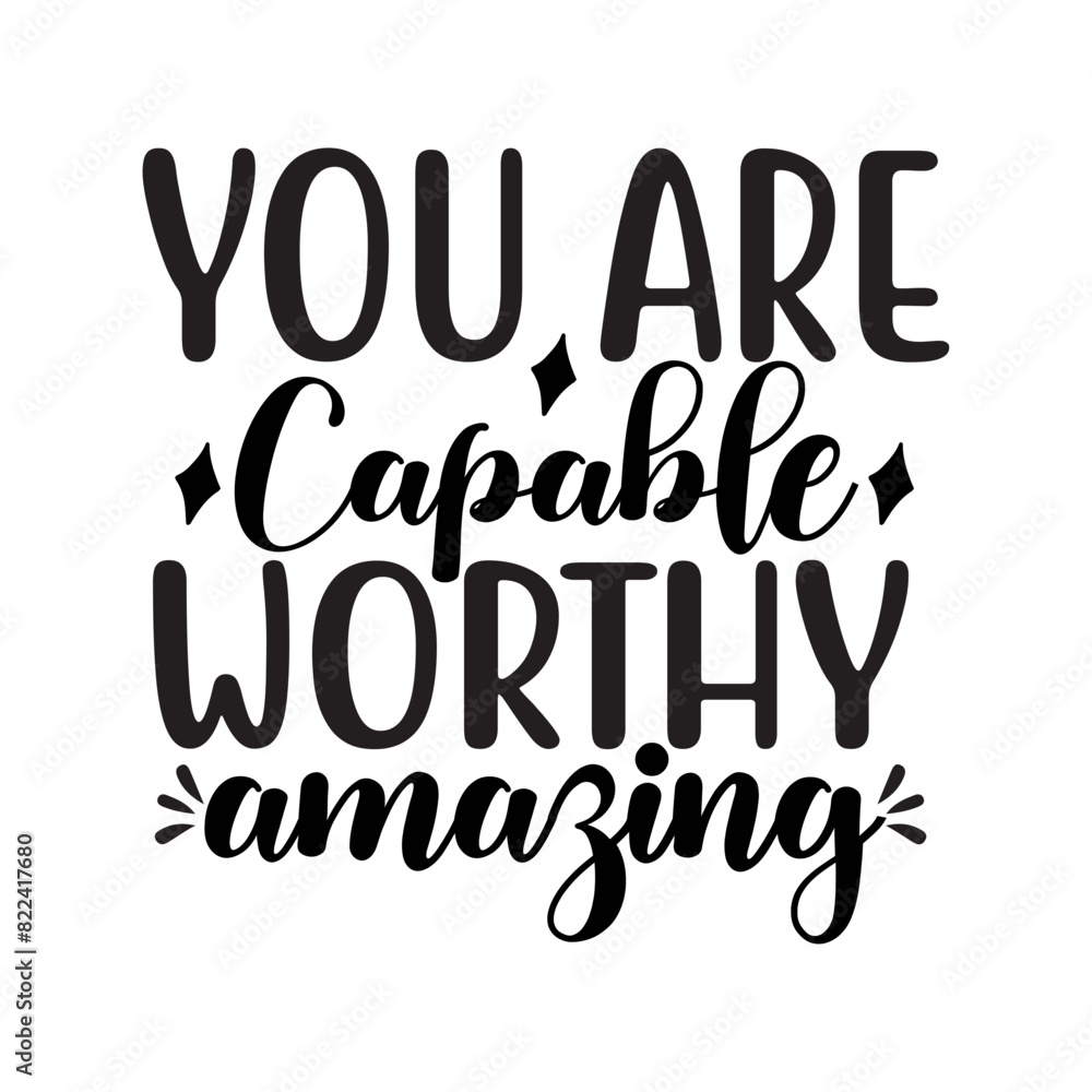You Are Capable Worthy Amazing SVG Design You Are Capable Worthy Amazing SVG Design